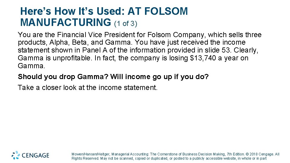 Here’s How It’s Used: AT FOLSOM MANUFACTURING (1 of 3) You are the Financial