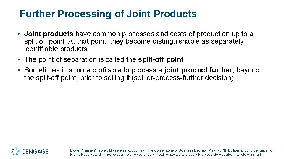 Further Processing of Joint Products • Joint products have common processes and costs of