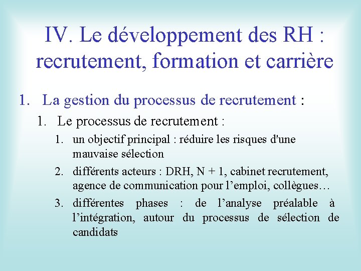 IV. Le développement des RH : recrutement, formation et carrière 1. La gestion du