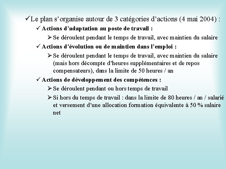 üLe plan s’organise autour de 3 catégories d’actions (4 mai 2004) : ü Actions