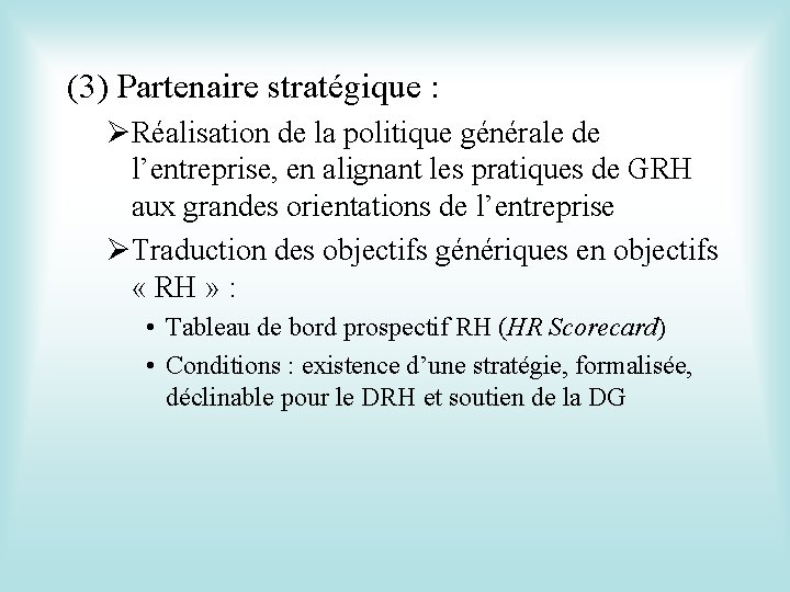 (3) Partenaire stratégique : ØRéalisation de la politique générale de l’entreprise, en alignant les