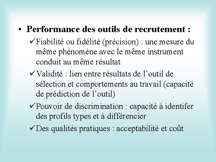  • Performance des outils de recrutement : üFiabilité ou fidélité (précision) : une