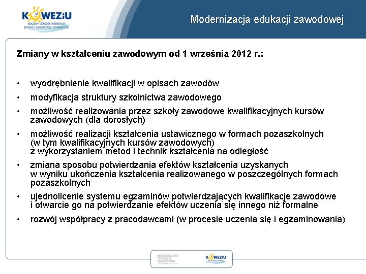 Modernizacja edukacji zawodowej Zmiany w kształceniu zawodowym od 1 września 2012 r. : •