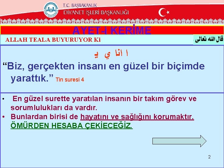 AYET-i KERİME ALLAH TEALA BUYURUYOR Ki ﺍ ﺍﻧﺍ ﻱ ﻳ “Biz, gerçekten insanı en