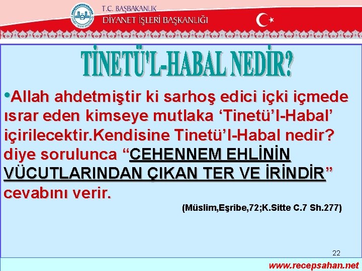  • Allah ahdetmiştir ki sarhoş edici içki içmede ısrar eden kimseye mutlaka ‘Tinetü’l-Habal’