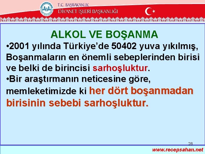 ALKOL VE BOŞANMA • 2001 yılında Türkiye’de 50402 yuva yıkılmış, Boşanmaların en önemli sebeplerinden