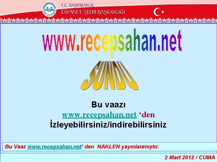 Bu vaazı www. recepsahan. net ‘den İzleyebilirsiniz/indirebilirsiniz Bu Vaaz www. recepsahan. net’ den NAKLEN