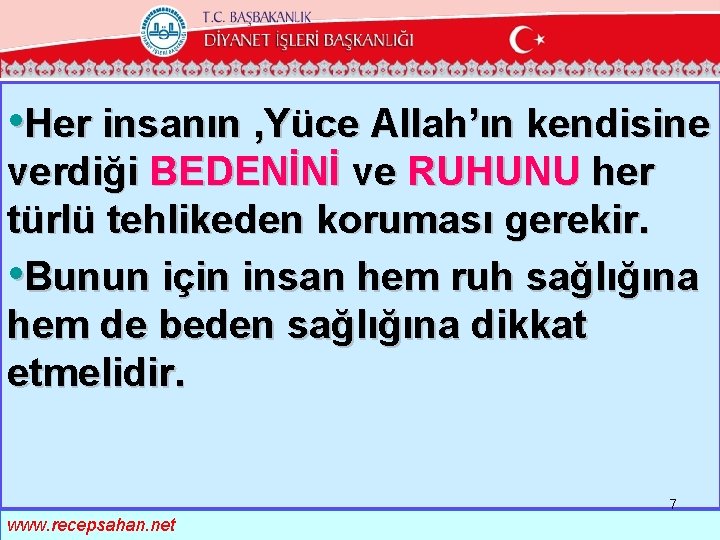  • Her insanın , Yüce Allah’ın kendisine verdiği BEDENİNİ ve RUHUNU her türlü