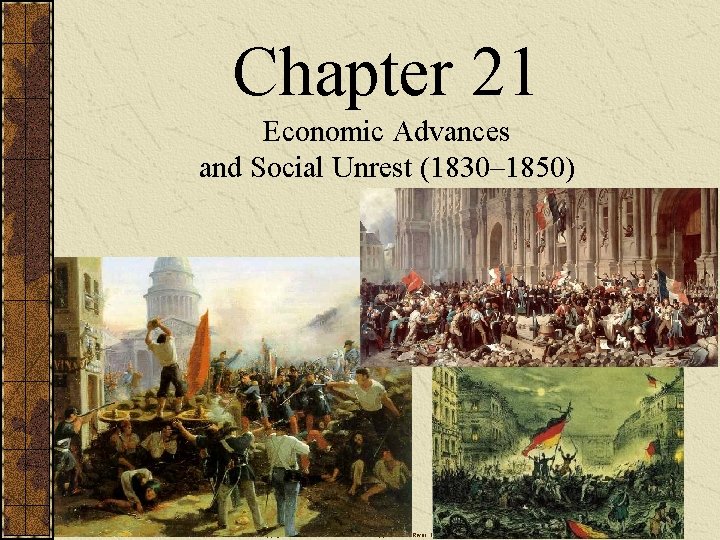 Chapter 21 Economic Advances and Social Unrest (1830– 1850) Copyright © 2010 Pearson Education,