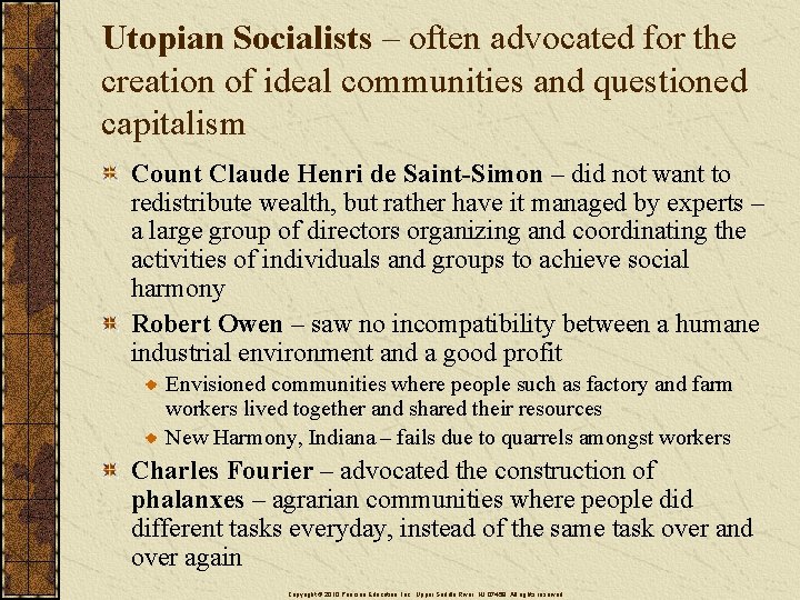 Utopian Socialists – often advocated for the creation of ideal communities and questioned capitalism