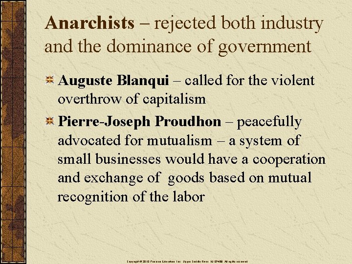 Anarchists – rejected both industry and the dominance of government Auguste Blanqui – called