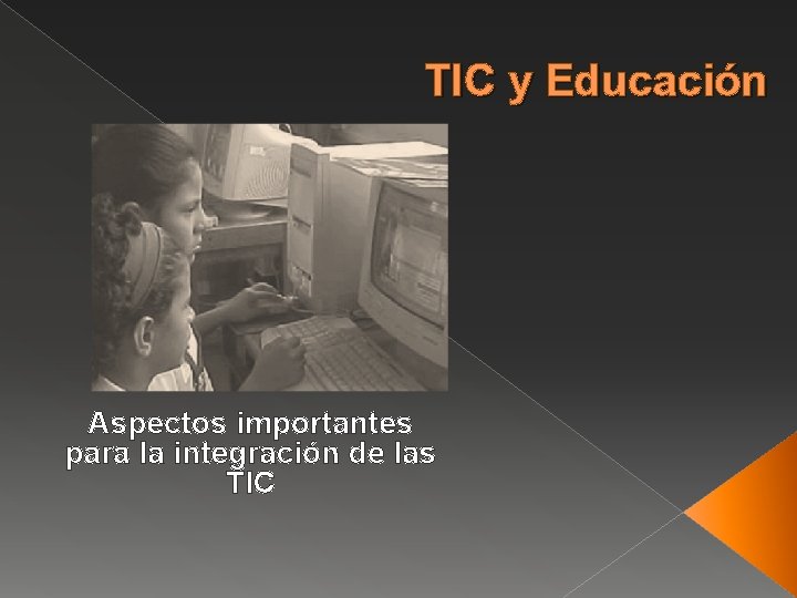TIC y Educación Aspectos importantes para la integración de las TIC 