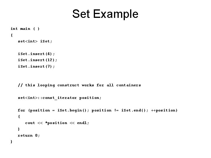 Set Example int main ( ) { set<int> i. Set; i. Set. insert(4); i.