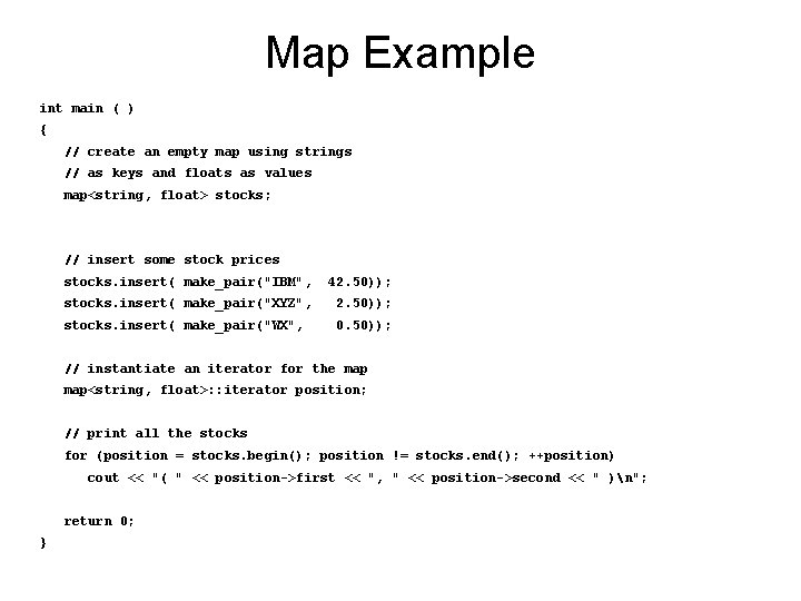 Map Example int main ( ) { // create an empty map using strings