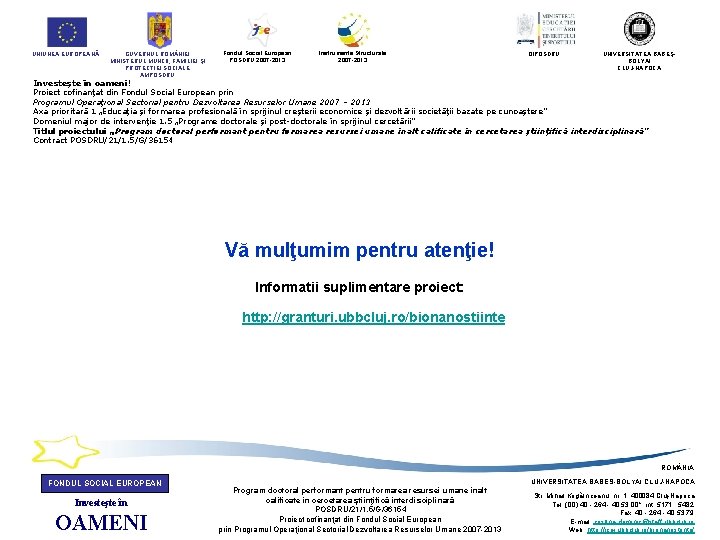 UNIUNEA EUROPEANĂ GUVERNUL ROM NIEI MINISTERUL MUNCII, FAMILIEI ŞI PROTECŢIEI SOCIALE AMPOSDRU Fondul Social