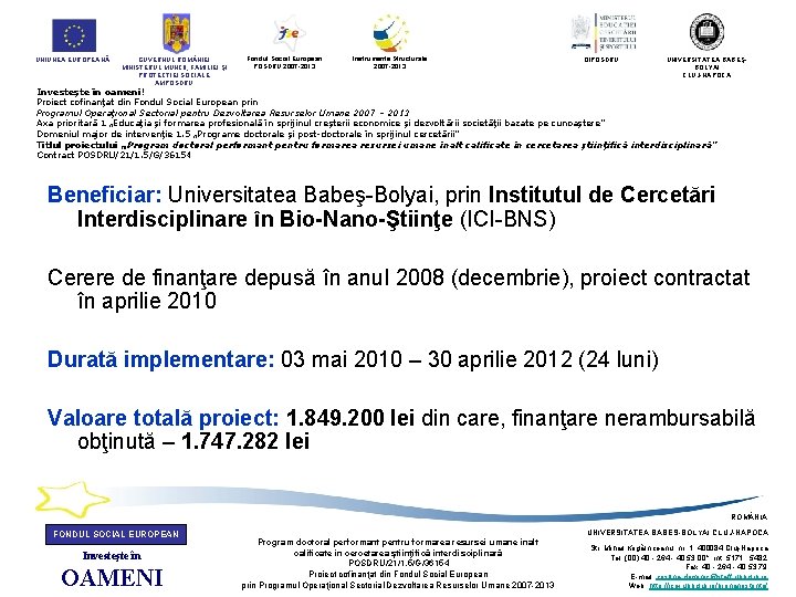 UNIUNEA EUROPEANĂ GUVERNUL ROM NIEI MINISTERUL MUNCII, FAMILIEI ŞI PROTECŢIEI SOCIALE AMPOSDRU Fondul Social