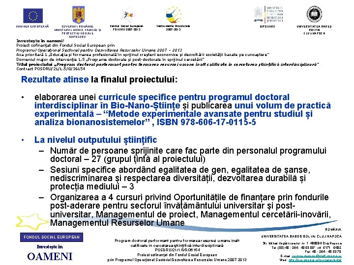 UNIUNEA EUROPEANĂ GUVERNUL ROM NIEI MINISTERUL MUNCII, FAMILIEI ŞI PROTECŢIEI SOCIALE AMPOSDRU Fondul Social