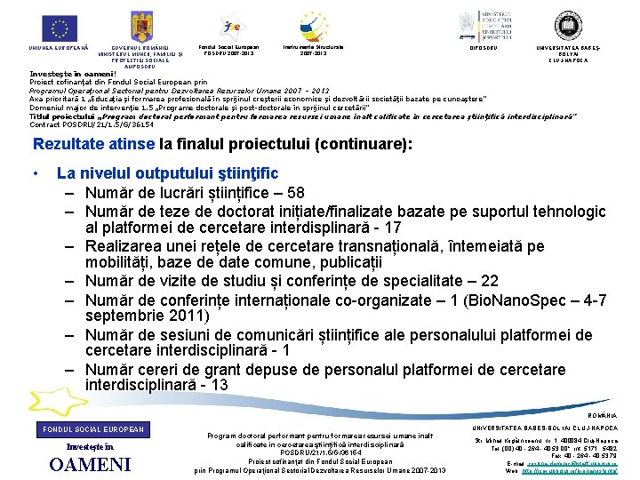 UNIUNEA EUROPEANĂ GUVERNUL ROM NIEI MINISTERUL MUNCII, FAMILIEI ŞI PROTECŢIEI SOCIALE AMPOSDRU Fondul Social