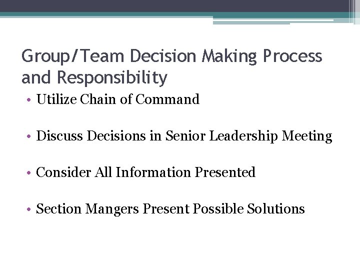 Group/Team Decision Making Process and Responsibility • Utilize Chain of Command • Discuss Decisions