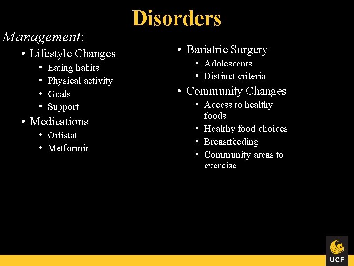 Management: • Lifestyle Changes • • Eating habits Physical activity Goals Support • Medications