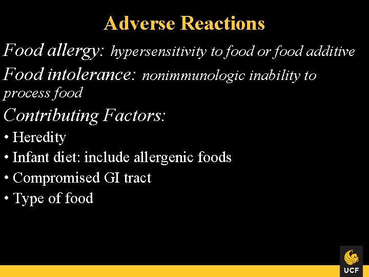 Adverse Reactions Food allergy: hypersensitivity to food or food additive Food intolerance: nonimmunologic inability