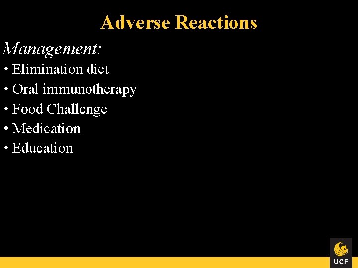 Adverse Reactions Management: • Elimination diet • Oral immunotherapy • Food Challenge • Medication