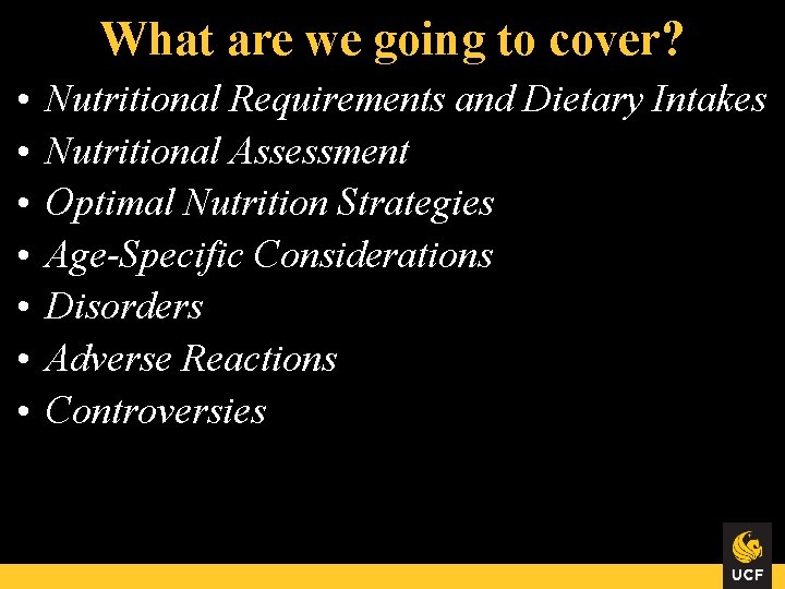 What are we going to cover? • • Nutritional Requirements and Dietary Intakes Nutritional