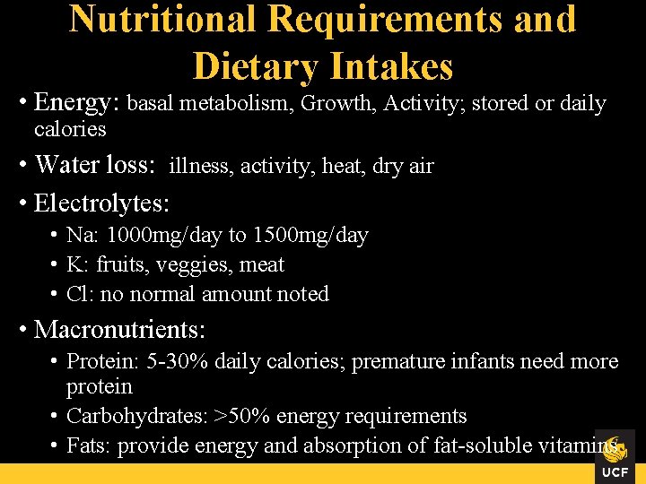 Nutritional Requirements and Dietary Intakes • Energy: basal metabolism, Growth, Activity; stored or daily