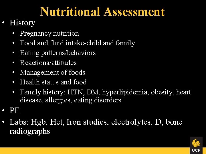  • History • • Nutritional Assessment Pregnancy nutrition Food and fluid intake-child and