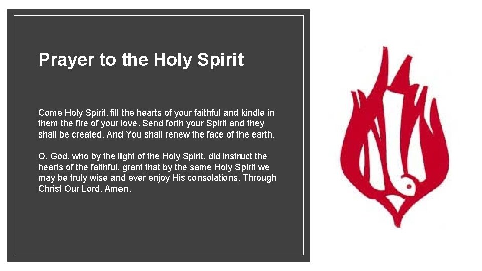 Prayer to the Holy Spirit Come Holy Spirit, fill the hearts of your faithful