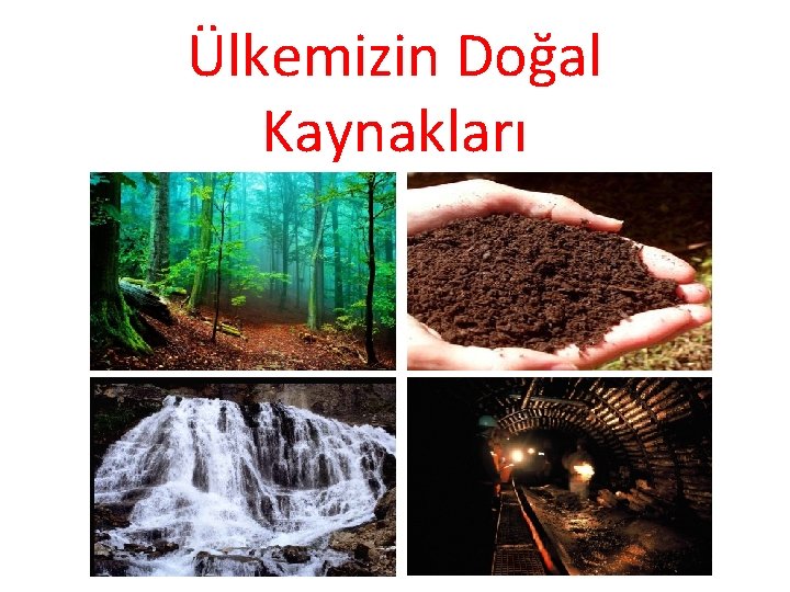 Ülkemizin Doğal Kaynakları 