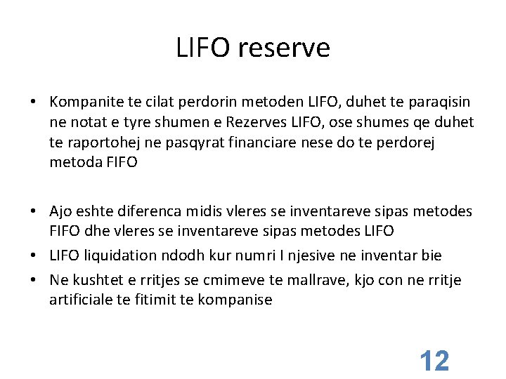 LIFO reserve • Kompanite te cilat perdorin metoden LIFO, duhet te paraqisin ne notat