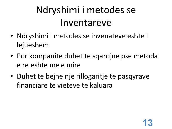 Ndryshimi i metodes se Inventareve • Ndryshimi I metodes se invenateve eshte I lejueshem