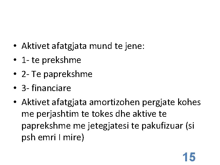  • • • Aktivet afatgjata mund te jene: 1 - te prekshme 2