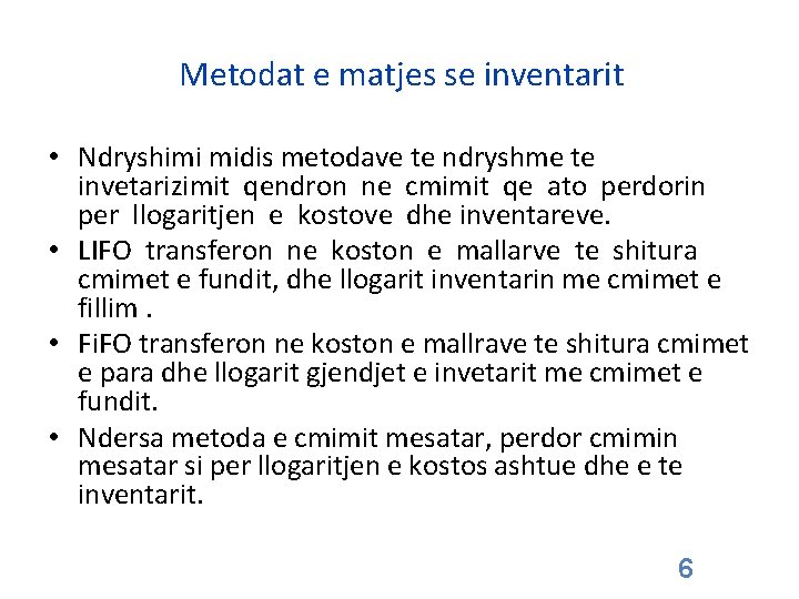 Metodat e matjes se inventarit • Ndryshimi midis metodave te ndryshme te invetarizimit qendron