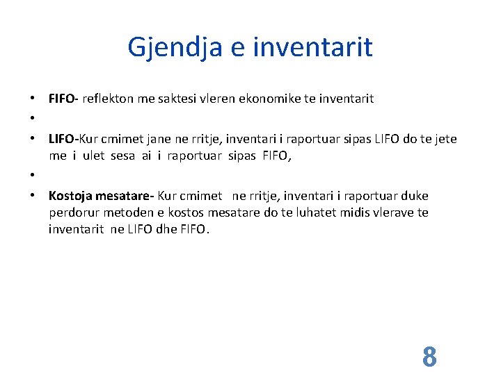 Gjendja e inventarit • FIFO- reflekton me saktesi vleren ekonomike te inventarit • •