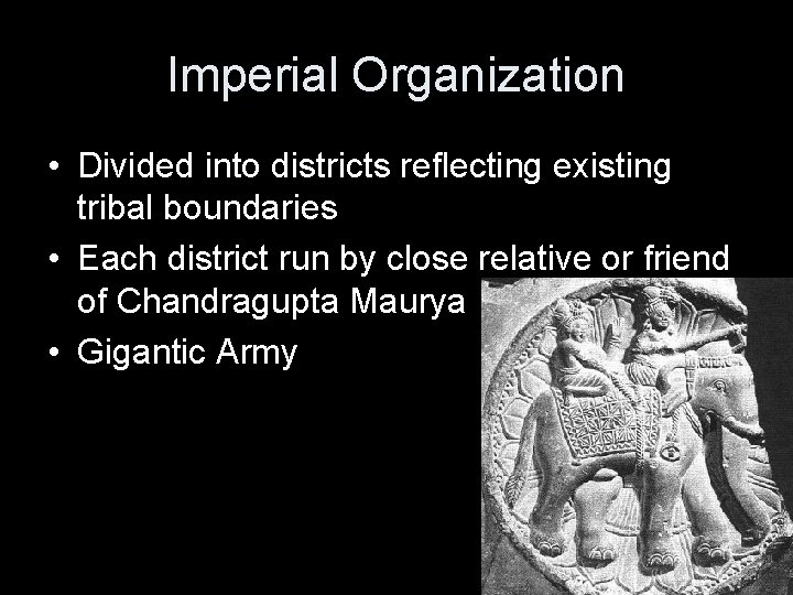 Imperial Organization • Divided into districts reflecting existing tribal boundaries • Each district run