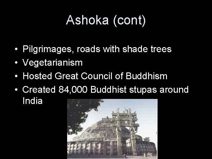 Ashoka (cont) • • Pilgrimages, roads with shade trees Vegetarianism Hosted Great Council of