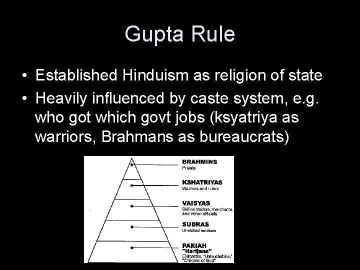 Gupta Rule • Established Hinduism as religion of state • Heavily influenced by caste
