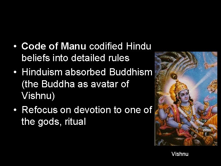  • Code of Manu codified Hindu beliefs into detailed rules • Hinduism absorbed