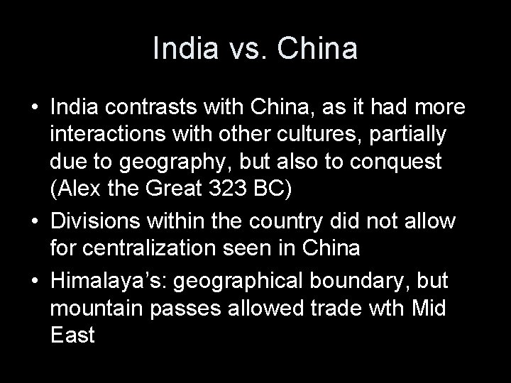 India vs. China • India contrasts with China, as it had more interactions with