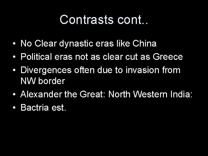 Contrasts cont. . • No Clear dynastic eras like China • Political eras not