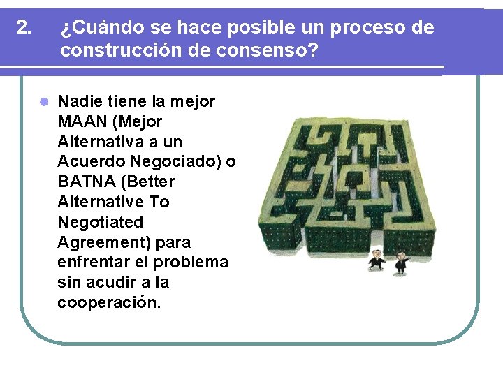 2. ¿Cuándo se hace posible un proceso de construcción de consenso? l Nadie tiene