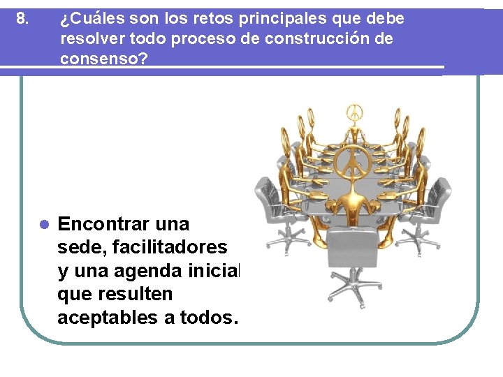 8. ¿Cuáles son los retos principales que debe resolver todo proceso de construcción de