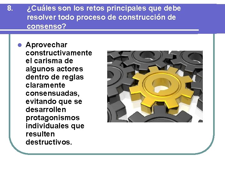 8. ¿Cuáles son los retos principales que debe resolver todo proceso de construcción de