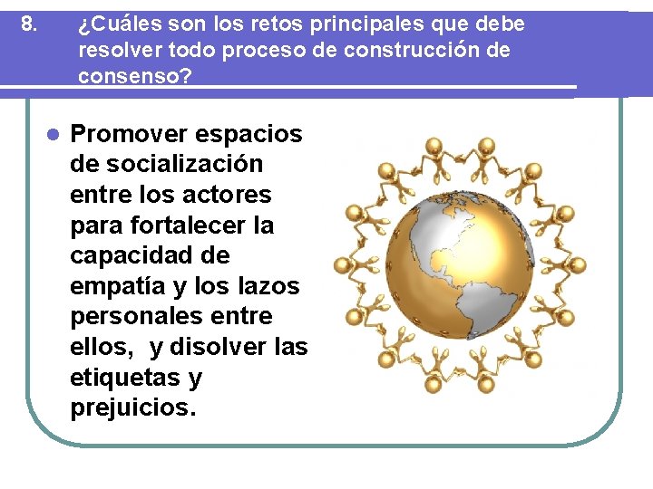 8. ¿Cuáles son los retos principales que debe resolver todo proceso de construcción de