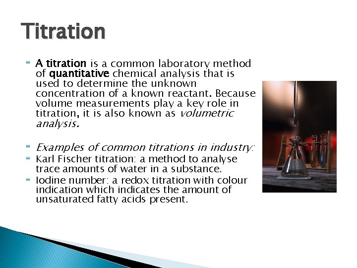 Titration A titration is a common laboratory method of quantitative chemical analysis that is