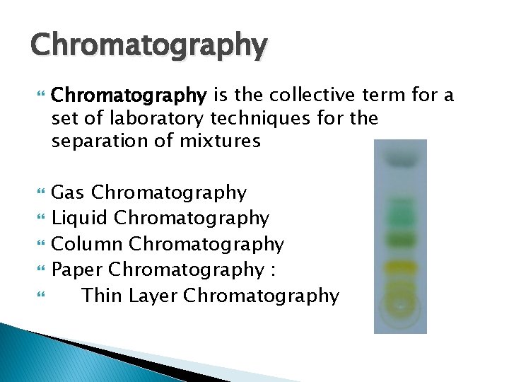 Chromatography Chromatography is the collective term for a set of laboratory techniques for the