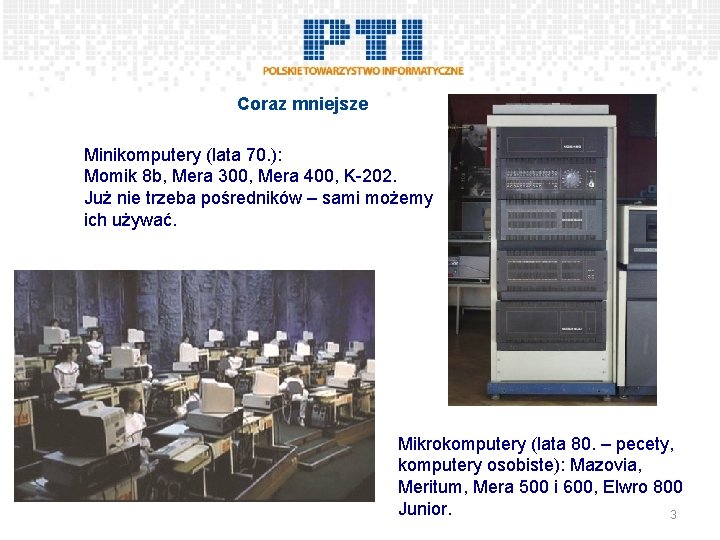 Coraz mniejsze Minikomputery (lata 70. ): Momik 8 b, Mera 300, Mera 400, K-202.