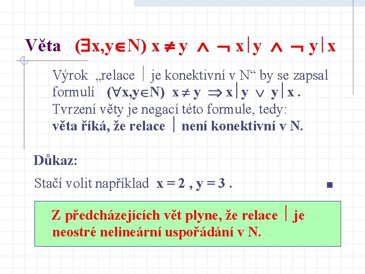 Věta ( x, y N) x y x y y x Výrok „relace je